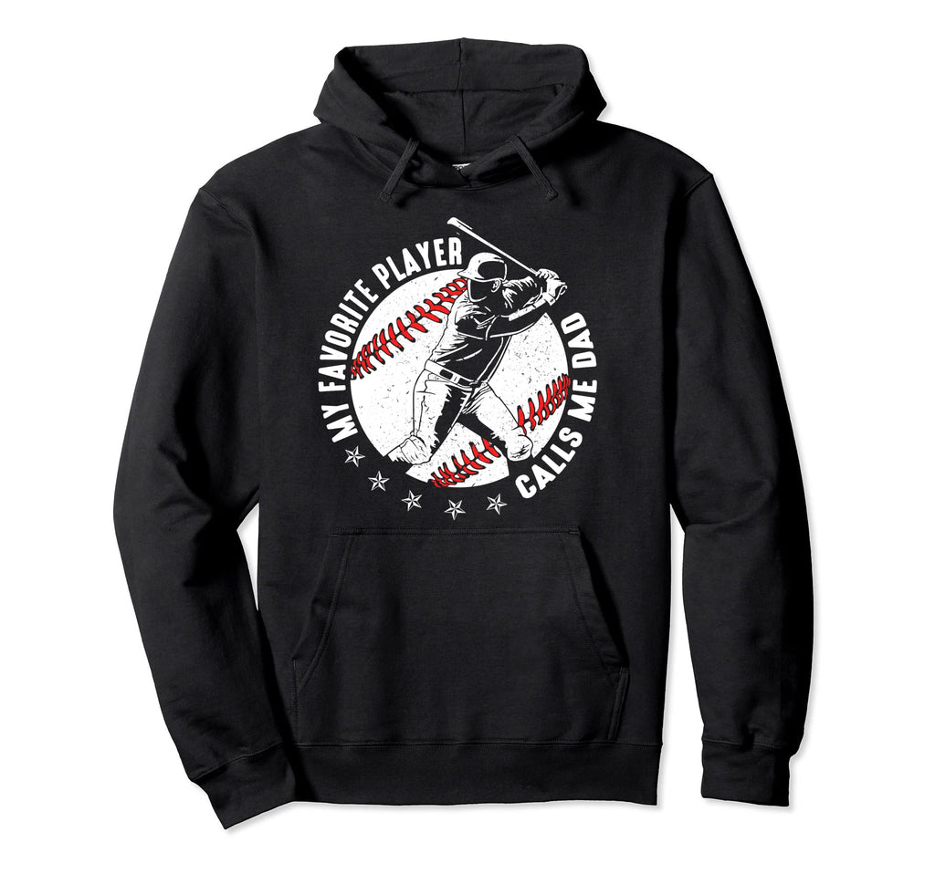 My Favorite Player Calls Me Dad Baseball Hoodie - Unique Graphic Unisex - T-Shirt, Sweatshirt, Hoodie