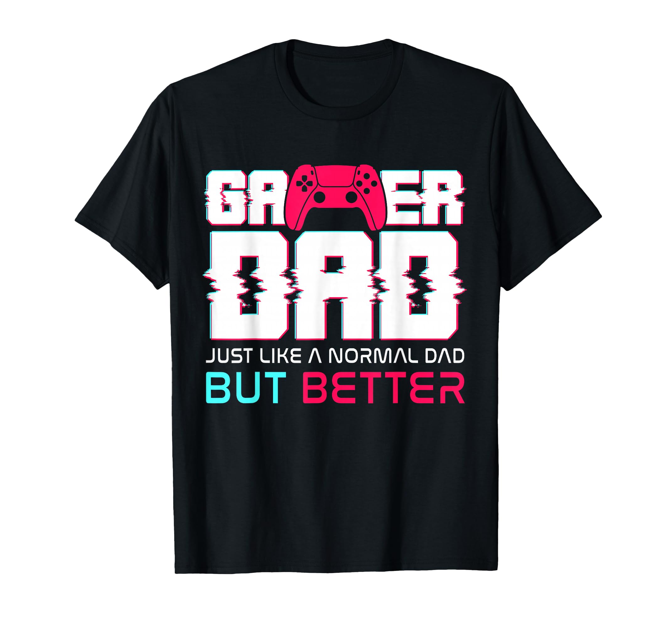 Gamer Dad Just Like Normal Dad But T-Shirt - Custom Art Print Men Women - T-Shirt, Sweatshirt, Hoodie