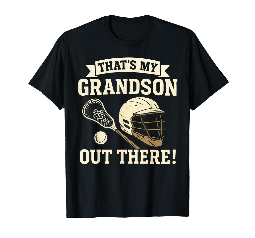 Thats My Grandson Out There Lacrosse T-Shirt - Streetwear Style Unisex - T-Shirt, Sweatshirt, Hoodie
