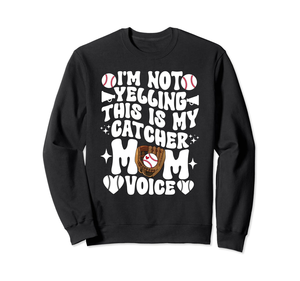 Catcher Mom Voice Baseball Catcher Mom Sweatshirt - Unique Graphic Unisex - T-Shirt, Sweatshirt, Hoodie