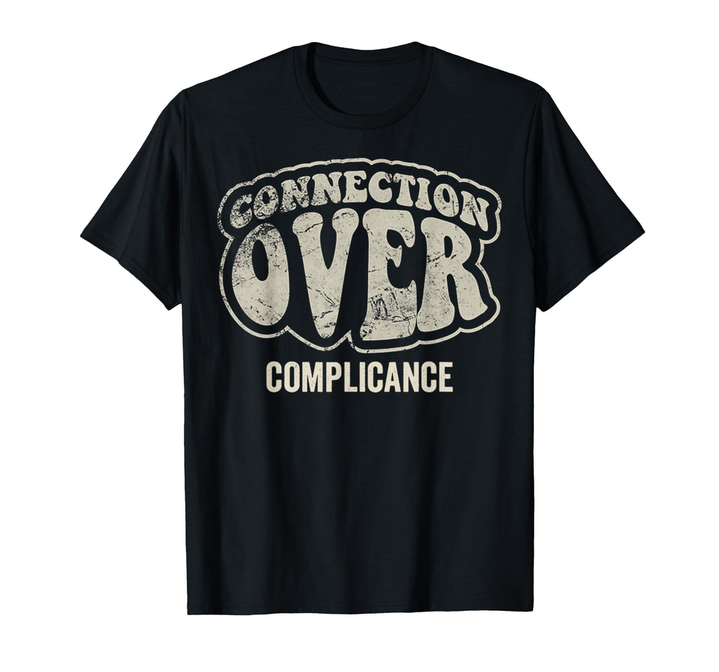 Connection Over Compliance 70S T-Shirt - Graphic Print Unisex - T-Shirt, Sweatshirt, Hoodie
