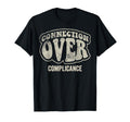 Connection Over Compliance 70S T-Shirt - Graphic Print Unisex - T-Shirt, Sweatshirt, Hoodie