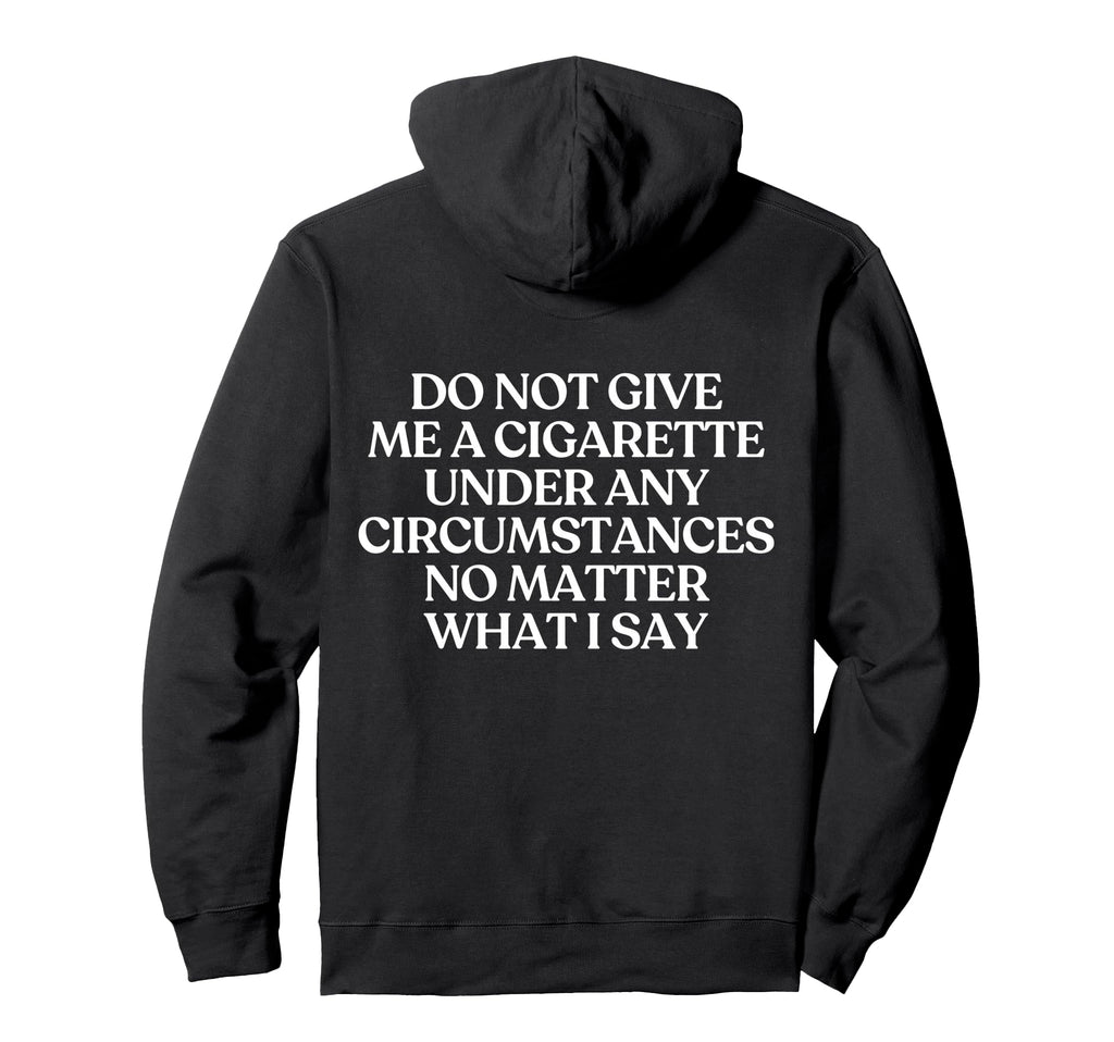 Do Not Give Me Cigarette Y2K Hoodie - Aesthetic Graphic Men Women - T-Shirt, Sweatshirt, Hoodie