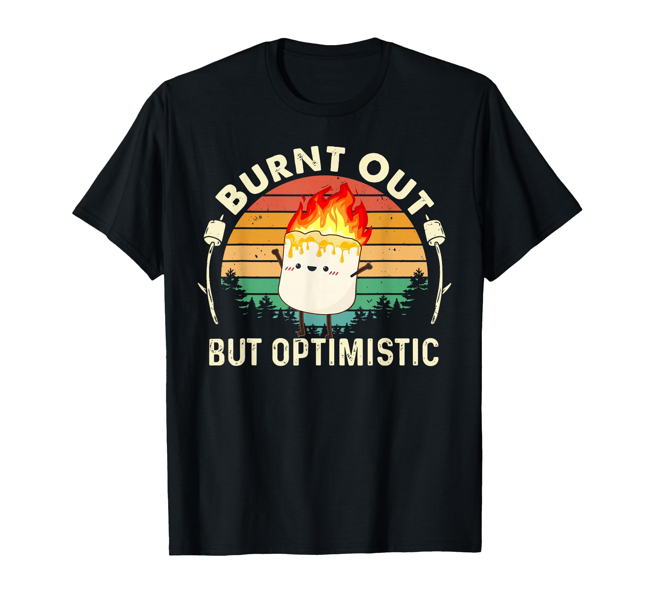 Burnt Out But Optimistic Sunset Marshmallow T-Shirt - Graphic Print Unisex - T-Shirt, Sweatshirt, Hoodie