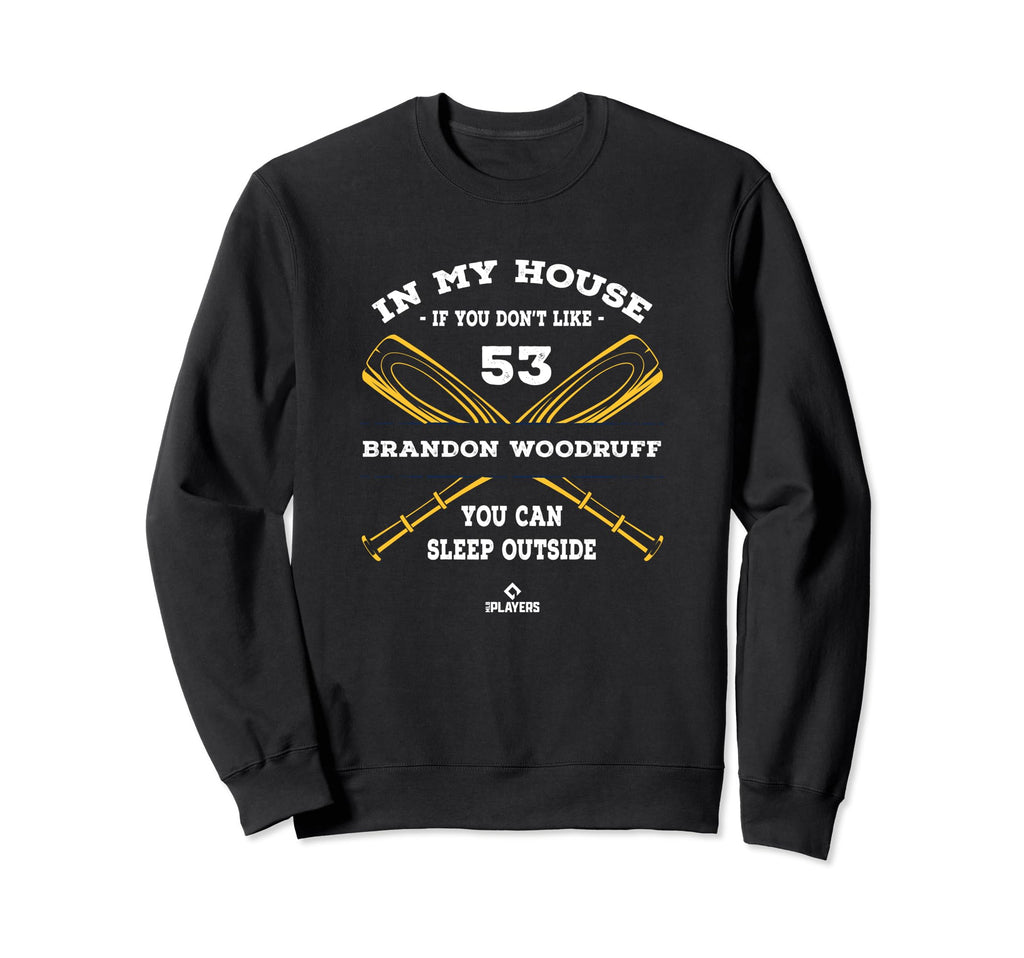 My House Brandon Woodruff Fans Sweatshirt - Fun Novelty Design Unisex - T-Shirt, Sweatshirt, Hoodie