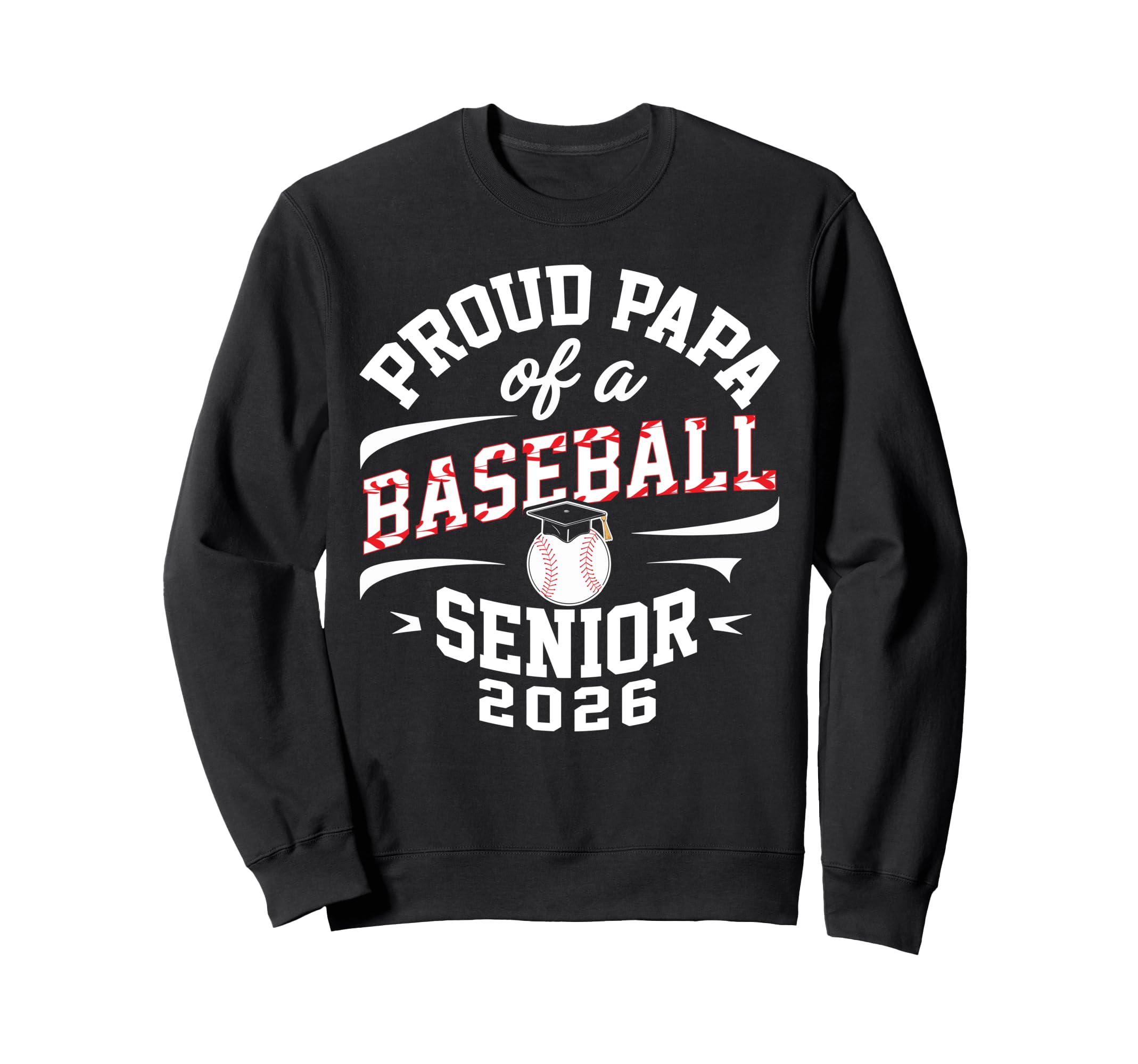 Proud Papa 2026 Baseball Senior Sweatshirt - Novelty Apparel Unisex - T-Shirt, Sweatshirt, Hoodie