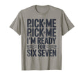 Pick Me Im Ready Six Seven Sunset 67 T-Shirt - Casual Everyday Wear Unisex - T-Shirt, Sweatshirt, Hoodie