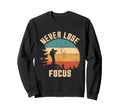 Never Lose Focus Photography Sweatshirt - Fun Novelty Design for Adults - T-Shirt, Sweatshirt, Hoodie