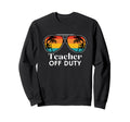 Teacher Off Duty Sunglasses Palm Sweatshirt - Streetwear Style Men Women - T-Shirt, Sweatshirt, Hoodie