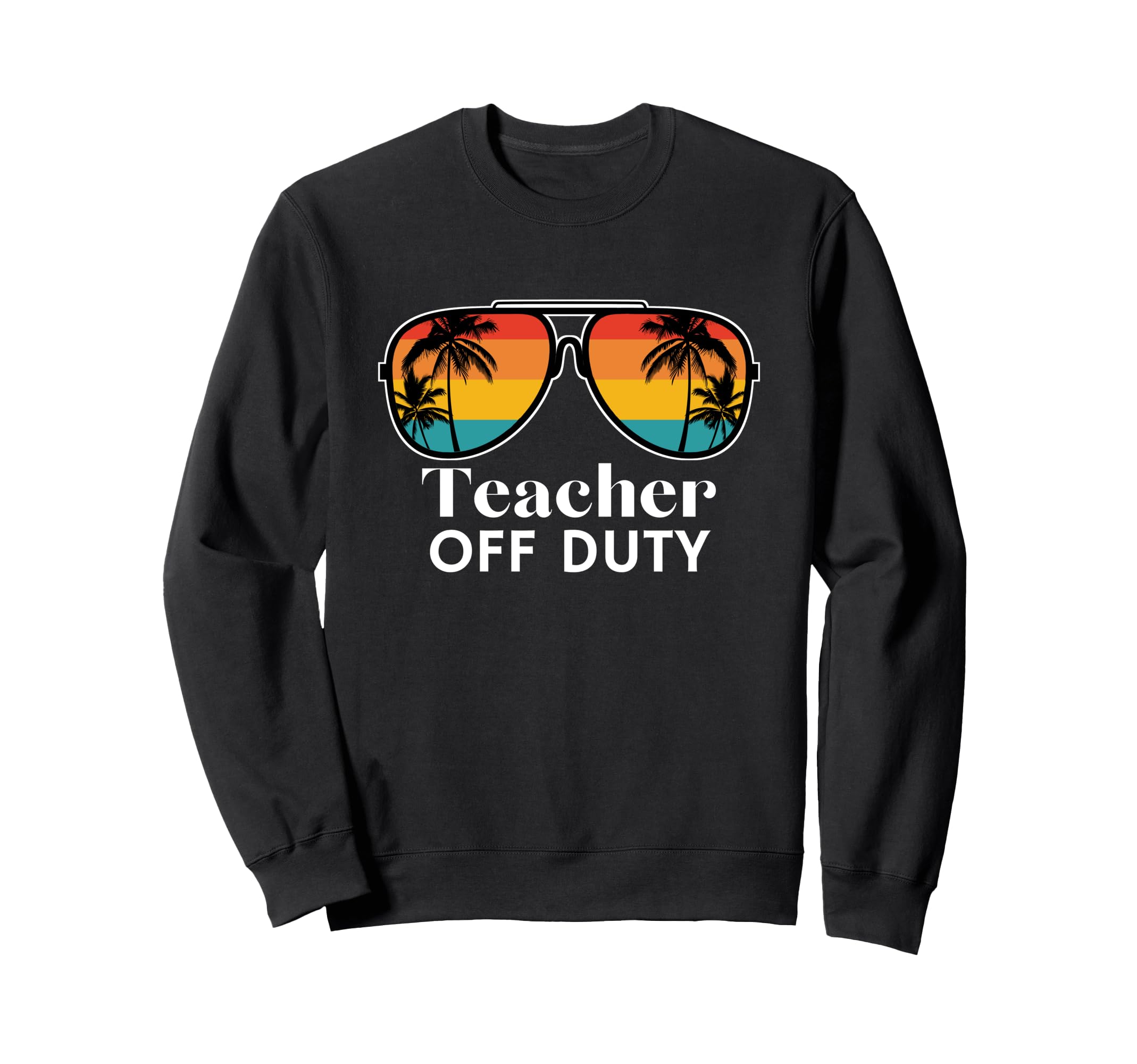 Teacher Off Duty Sunglasses Palm Sweatshirt - Streetwear Style Men Women - T-Shirt, Sweatshirt, Hoodie