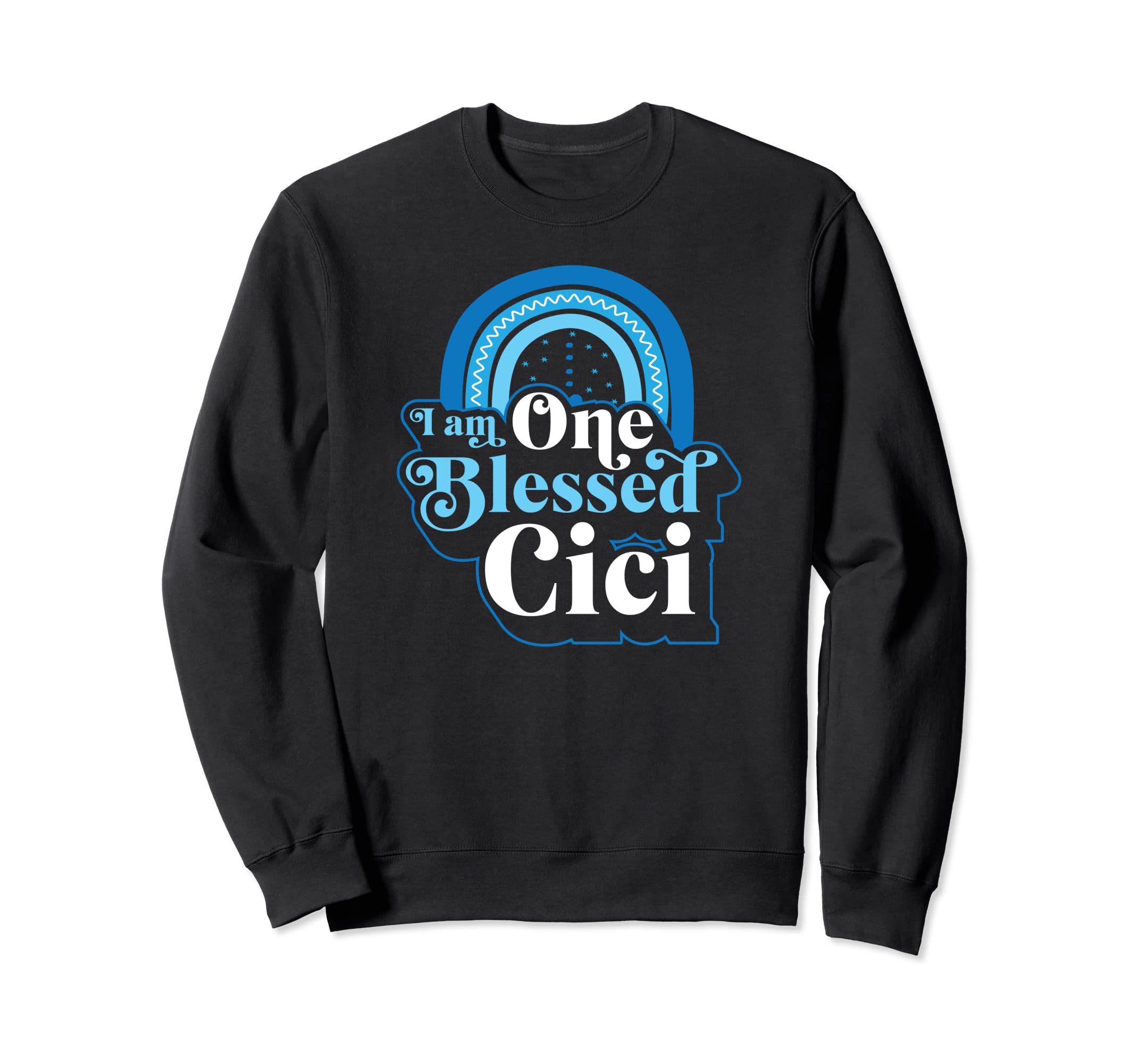 I Am One Blessed Cici Bohemian Sweatshirt - Unique Graphic Men Women - T-Shirt, Sweatshirt, Hoodie
