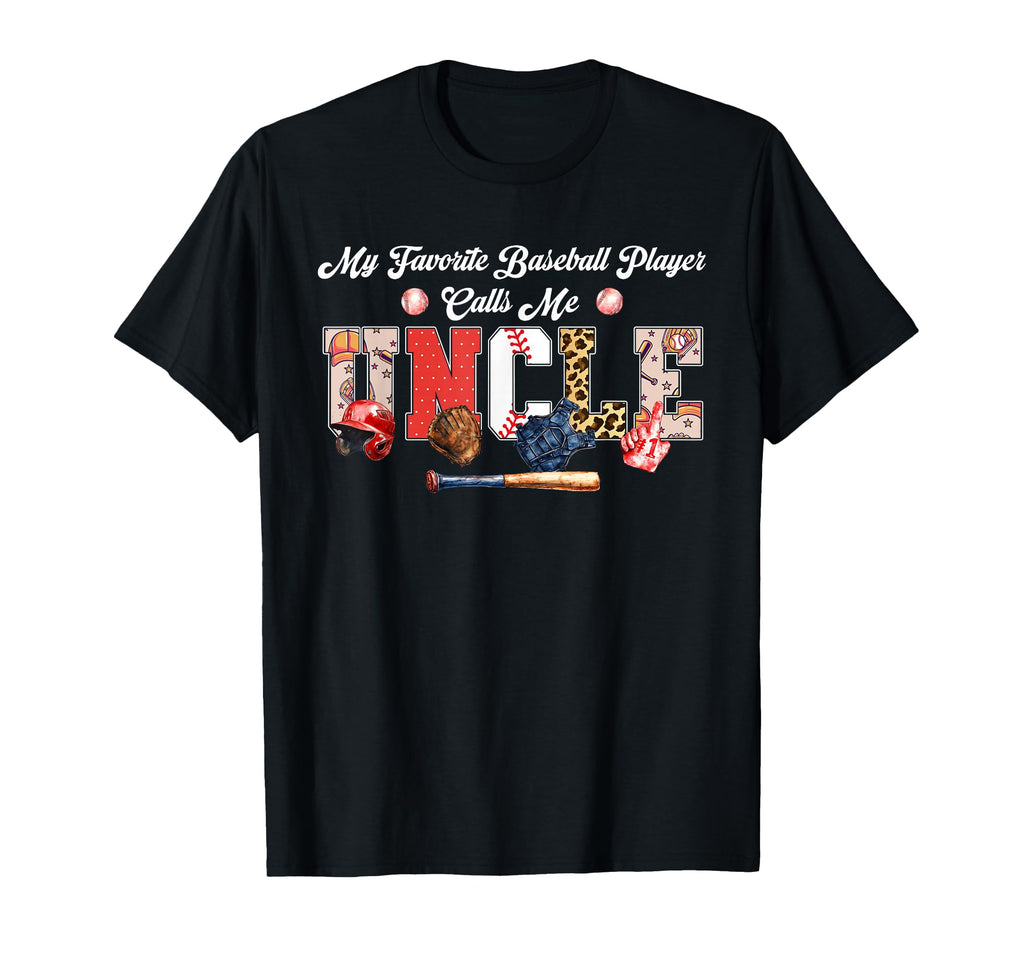 My Favorite Baseball Player Calls Me Uncle T-Shirt - Trendy Graphic Unisex - T-Shirt, Sweatshirt, Hoodie