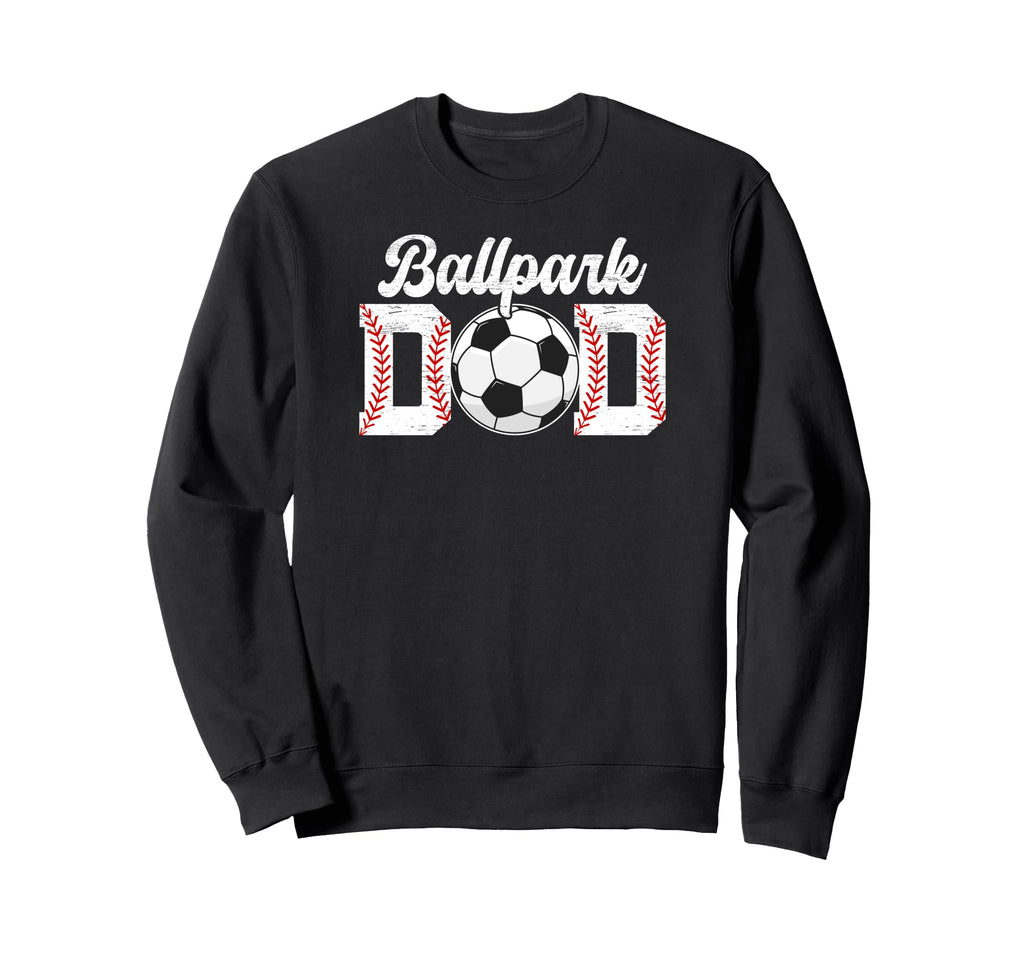 Ballpark Dad Baseball Soccer Dad Sweatshirt - Aesthetic Graphic for Adults - T-Shirt, Sweatshirt, Hoodie