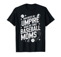 Who Needs Umpire When We Have Baseball T-Shirt - Minimalist Print Unisex - T-Shirt, Sweatshirt, Hoodie