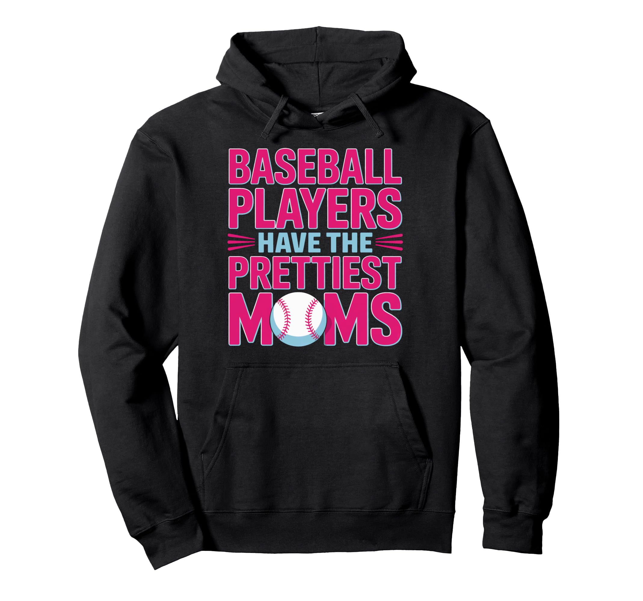 Baseball Players Have Prettiest Moms Hoodie - Unique Graphic for Adults - T-Shirt, Sweatshirt, Hoodie