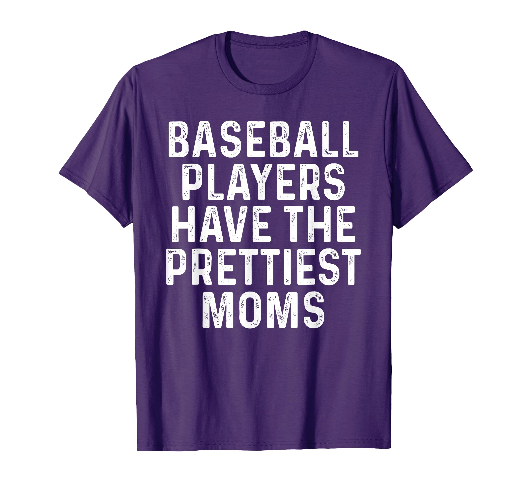 Baseball Players Have Prettiest Moms T-Shirt - Streetwear Style for Adults - T-Shirt, Sweatshirt, Hoodie