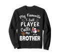 My Favorite T Ball Player Sweatshirt - Casual Everyday Wear Men Women - T-Shirt, Sweatshirt, Hoodie