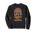 Life Is Better Iced Coffee Bohemian Sweatshirt - Novelty Apparel Unisex - T-Shirt, Sweatshirt, Hoodie