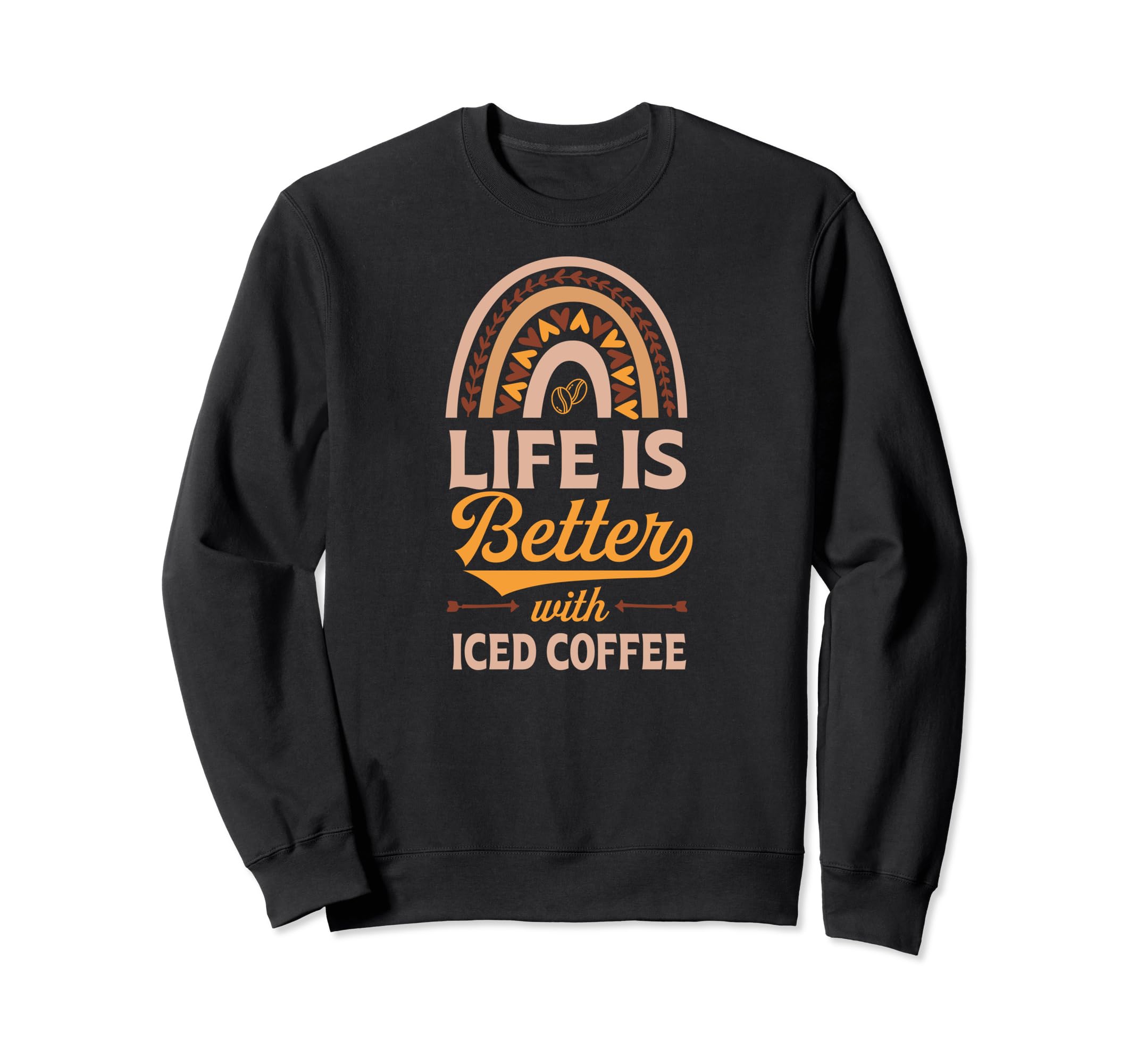 Life Is Better Iced Coffee Bohemian Sweatshirt - Novelty Apparel Unisex - T-Shirt, Sweatshirt, Hoodie