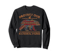 Protect Our Parks National Park Sweatshirt - Streetwear Style Men Women - T-Shirt, Sweatshirt, Hoodie