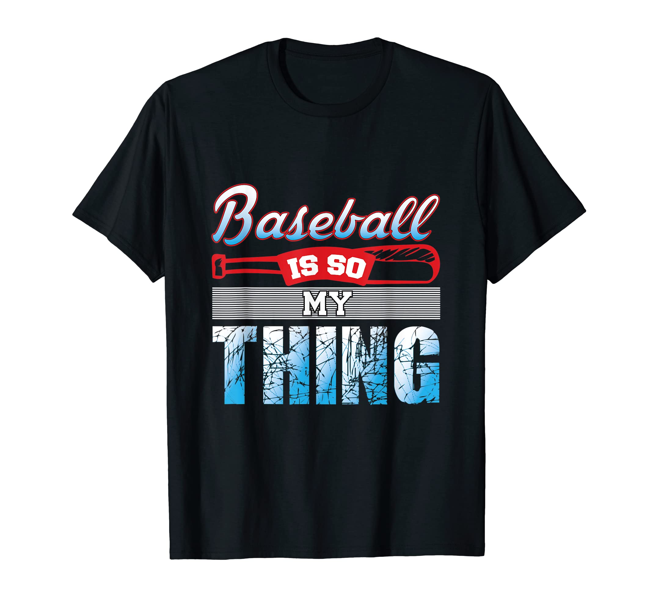 Baseball Is So My Thing Sport Baseball T-Shirt - Fun Novelty Design Unisex - T-Shirt, Sweatshirt, Hoodie