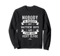 Nobody Is Matthew Boyd Fans Sweatshirt - Fun Novelty Design Men Women - T-Shirt, Sweatshirt, Hoodie