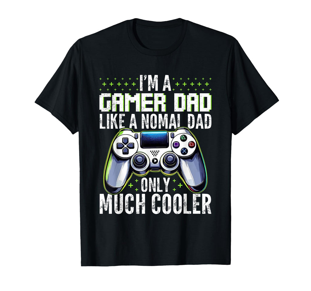 Gamer Dad Like Normal Dad T-Shirt - Casual Everyday Wear for Adults - T-Shirt, Sweatshirt, Hoodie