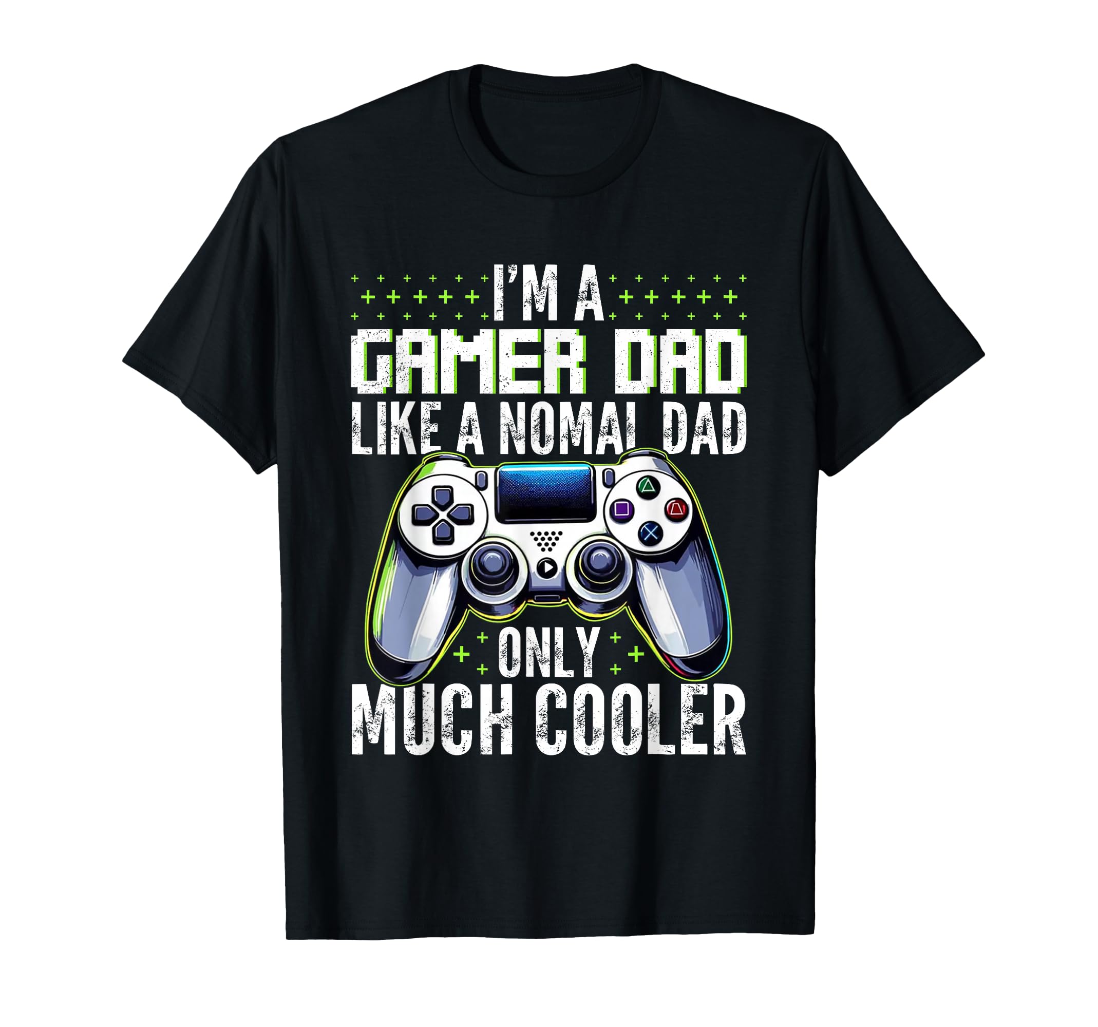 Gamer Dad Like Normal Dad T-Shirt - Casual Everyday Wear for Adults - T-Shirt, Sweatshirt, Hoodie