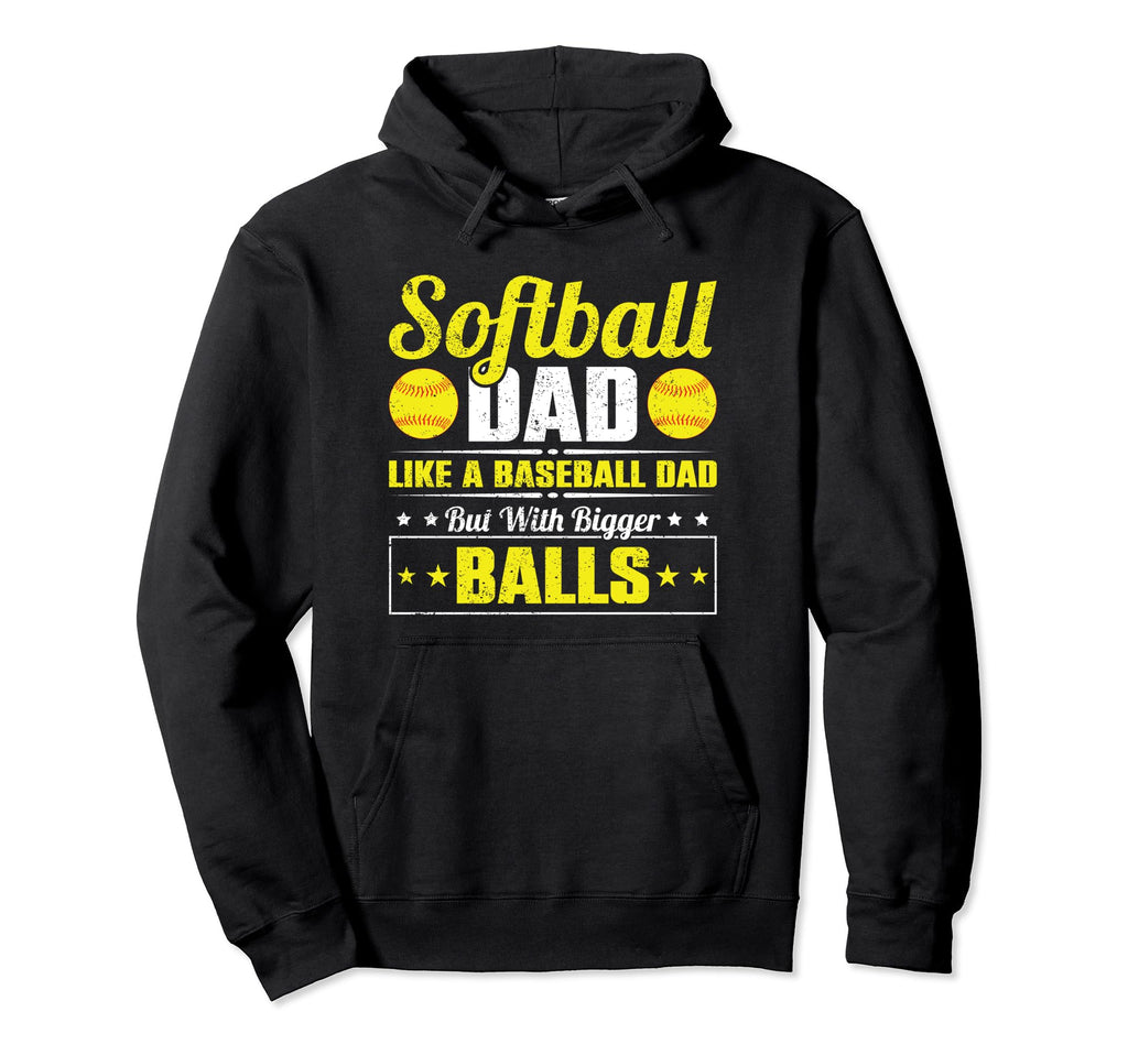 Softball Dad Like Baseball Dad Hoodie - Fun Novelty Design for Adults - T-Shirt, Sweatshirt, Hoodie