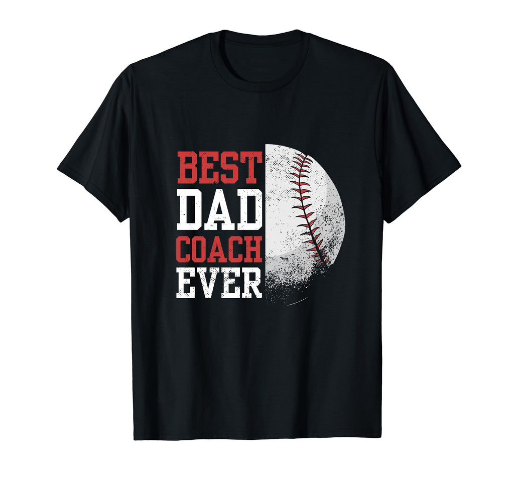 Best Dad Coach Ever Funny T-Shirt - Casual Everyday Wear Men Women - T-Shirt, Sweatshirt, Hoodie
