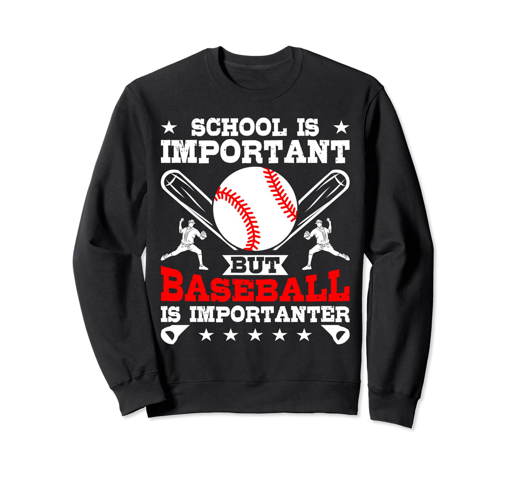 Baseball Is Importanter Sports Sweatshirt - Fun Novelty Design Unisex - T-Shirt, Sweatshirt, Hoodie