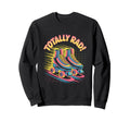 Totally Rad Roller Skates 80S Sweatshirt - Aesthetic Graphic Men Women - T-Shirt, Sweatshirt, Hoodie