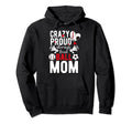 Crazy Proud Always Loud Ball Mom Baseball Hoodie - Unique Graphic Unisex - T-Shirt, Sweatshirt, Hoodie