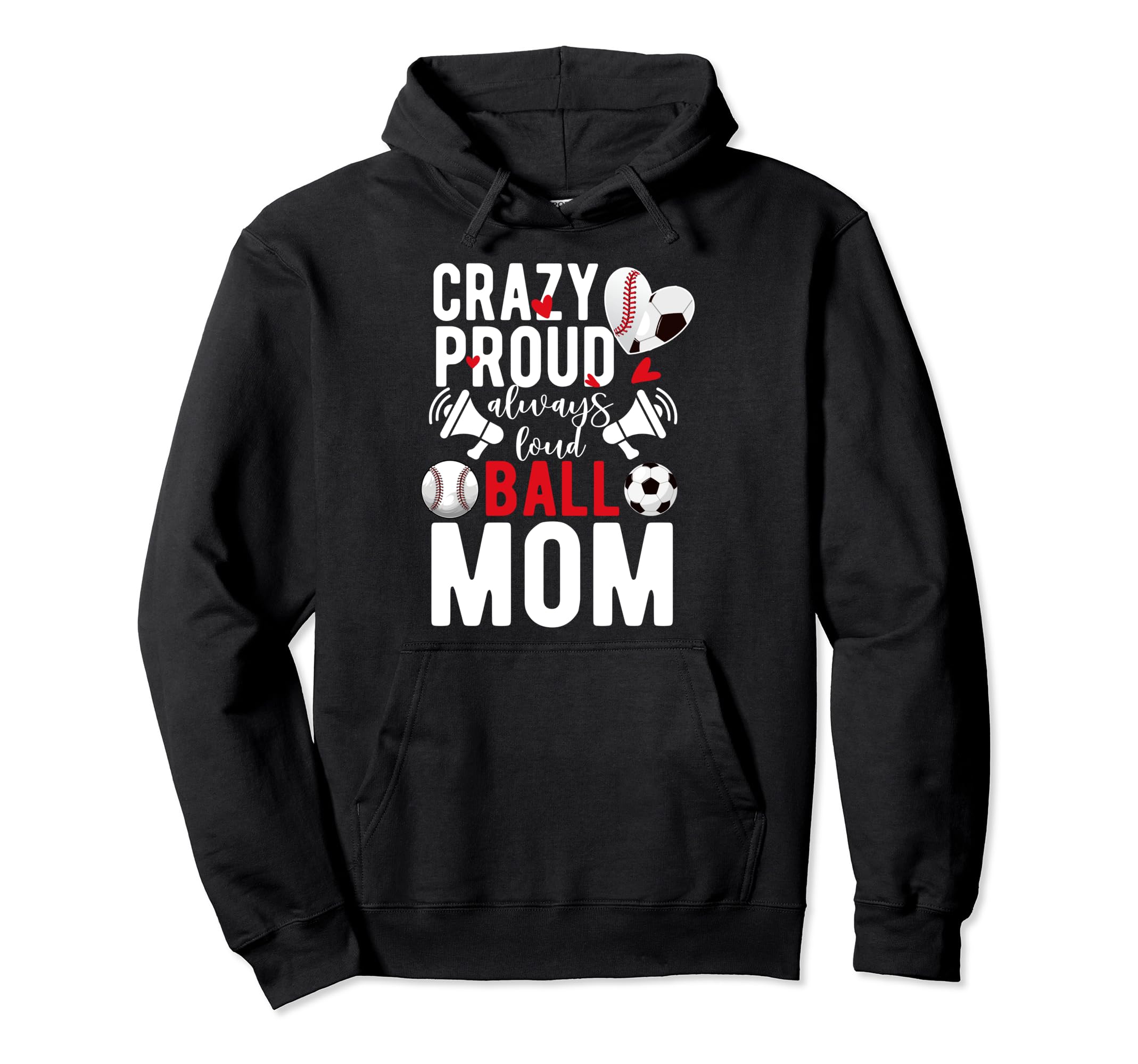 Crazy Proud Always Loud Ball Mom Baseball Hoodie - Unique Graphic Unisex - T-Shirt, Sweatshirt, Hoodie