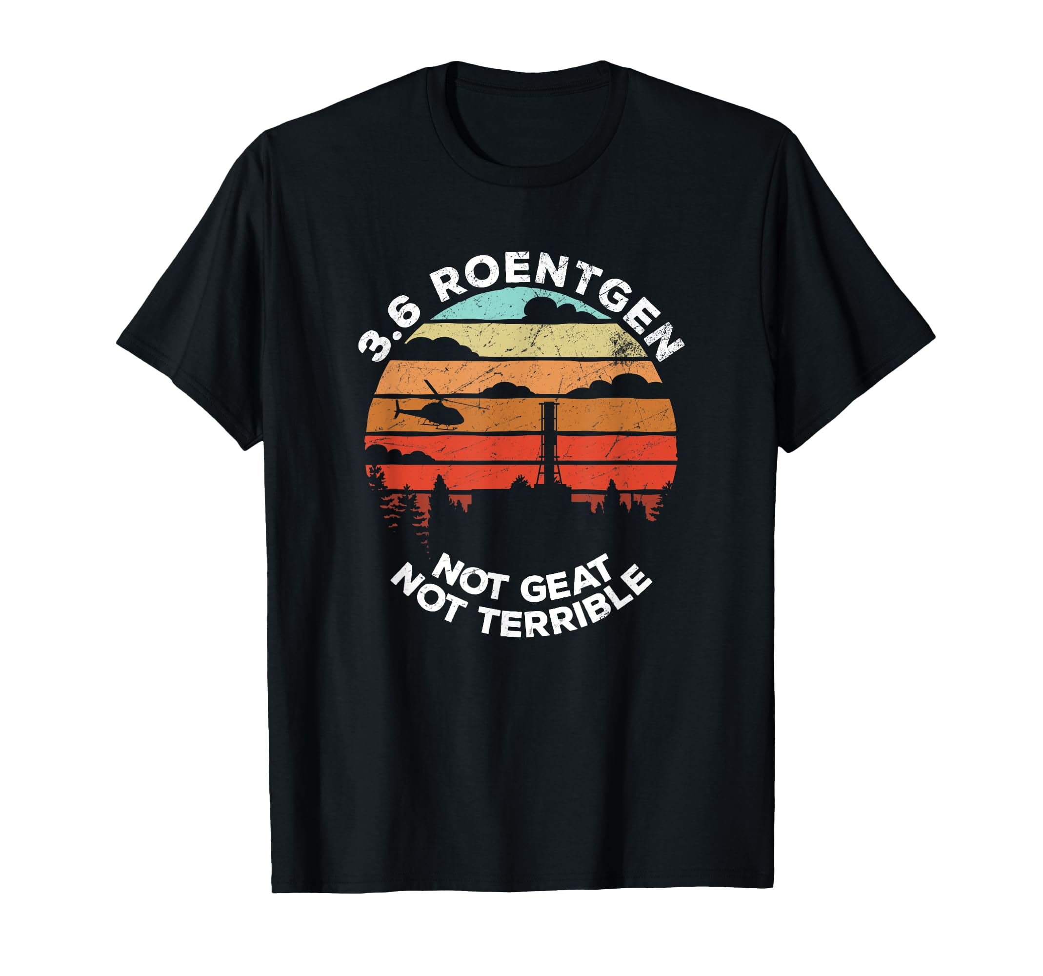 3 6 Roentgen Not Great Not Terrible T-Shirt - Graphic Print Men Women - T-Shirt, Sweatshirt, Hoodie