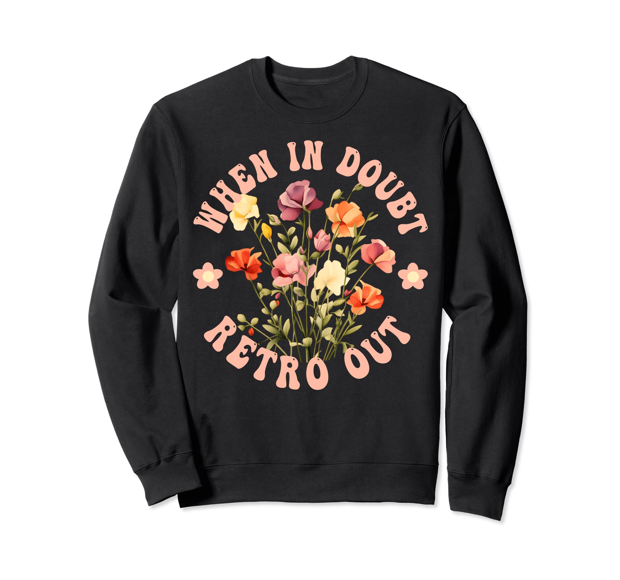 When Doubt Out Floral Hippie Boho Sweatshirt - Minimalist Print for Adults - T-Shirt, Sweatshirt, Hoodie