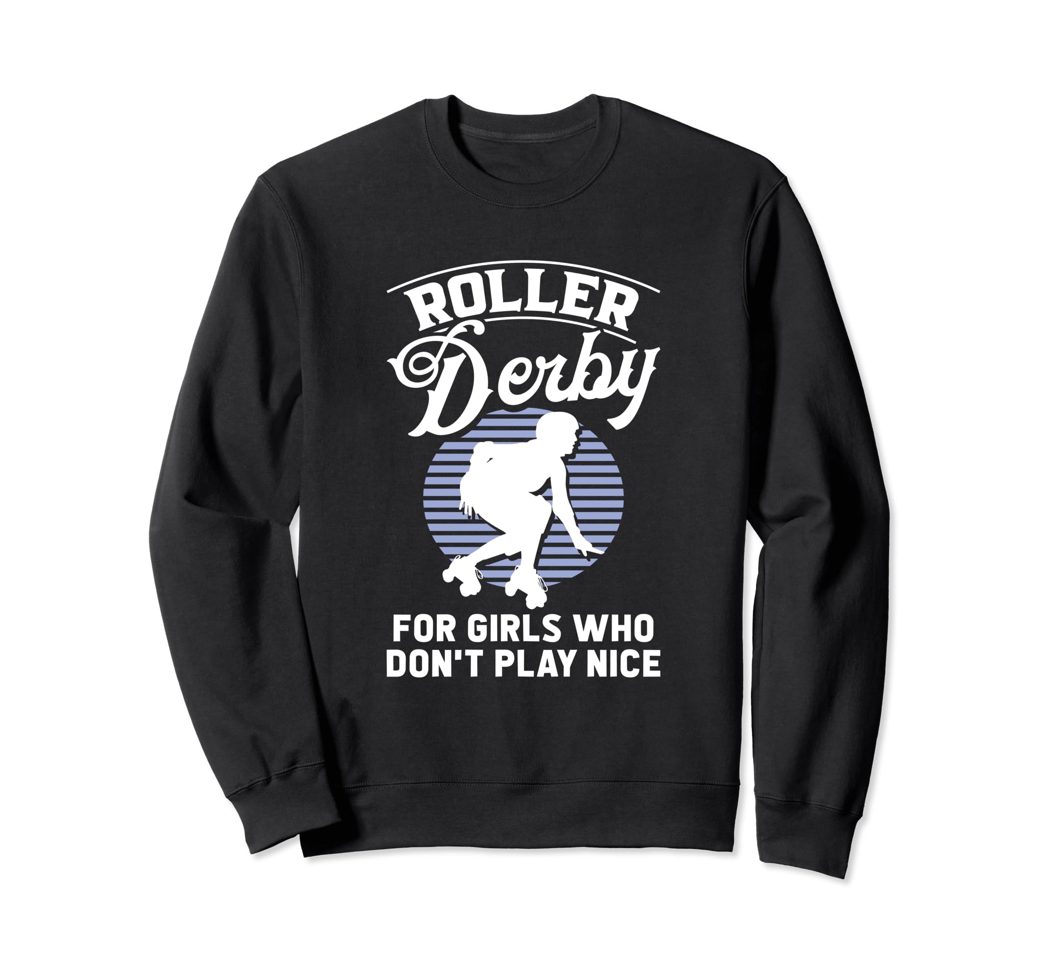 Play Skater Skates Roller Skating Sweatshirt - Fun Novelty Design Unisex - T-Shirt, Sweatshirt, Hoodie