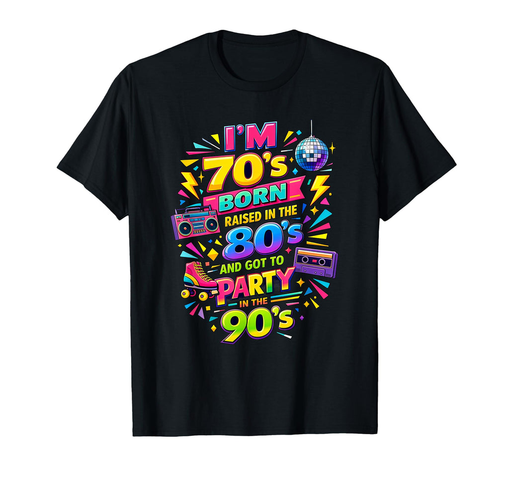 Funny Proud Throwback Im 70S Born T-Shirt - Fun Novelty Design Men Women - T-Shirt, Sweatshirt, Hoodie