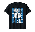 Swing Dang Bat Baseball Season Game T-Shirt - Fun Novelty Design Unisex - T-Shirt, Sweatshirt, Hoodie