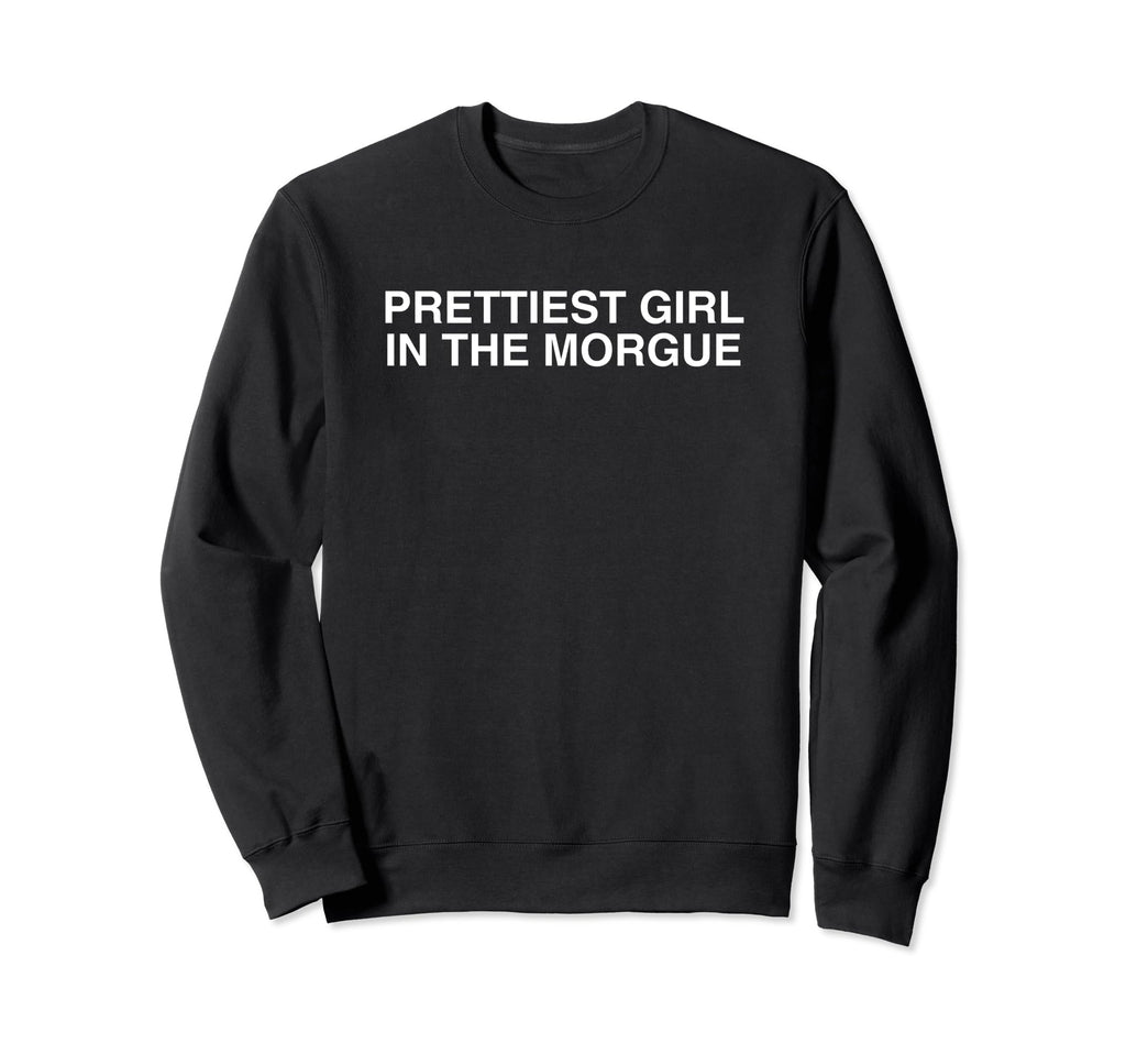 Prettiest Morgue Y2K Goth Aesthetic Sweatshirt - Streetwear Style Unisex - T-Shirt, Sweatshirt, Hoodie