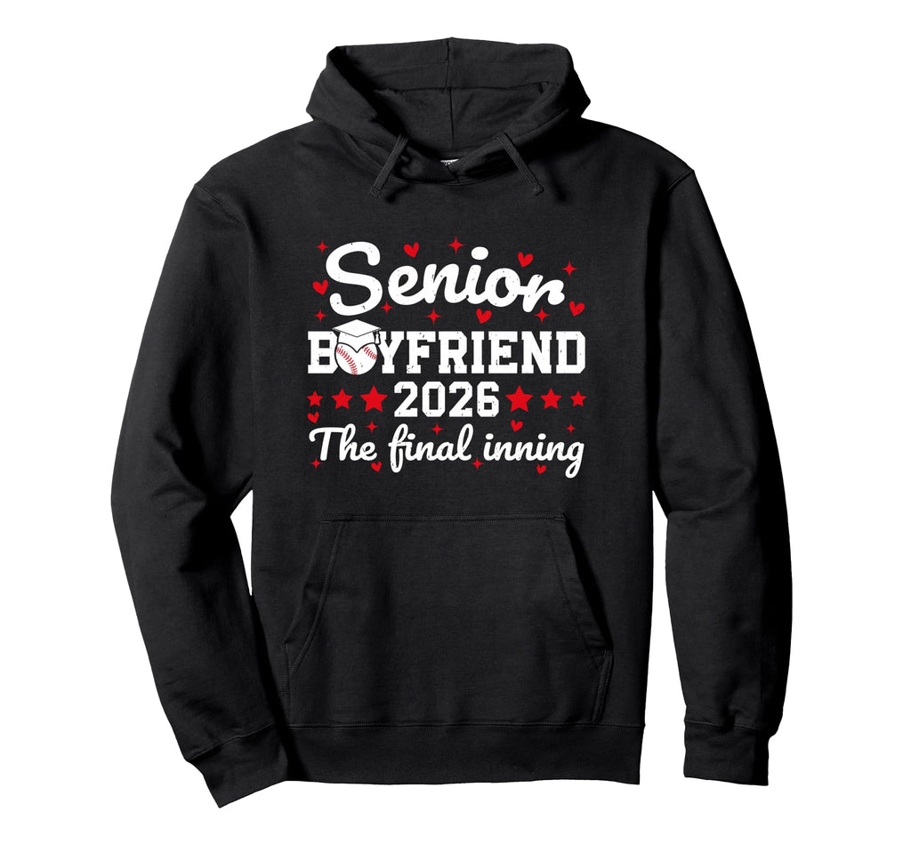Senior Boyfriend 2026 Final Inning Hoodie - Custom Art Print Men Women - T-Shirt, Sweatshirt, Hoodie