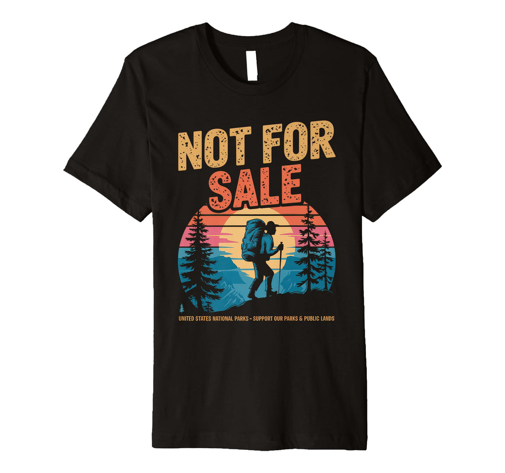 Not Sale Protect Our National Park T-Shirt - Minimalist Print Men Women - T-Shirt, Sweatshirt, Hoodie