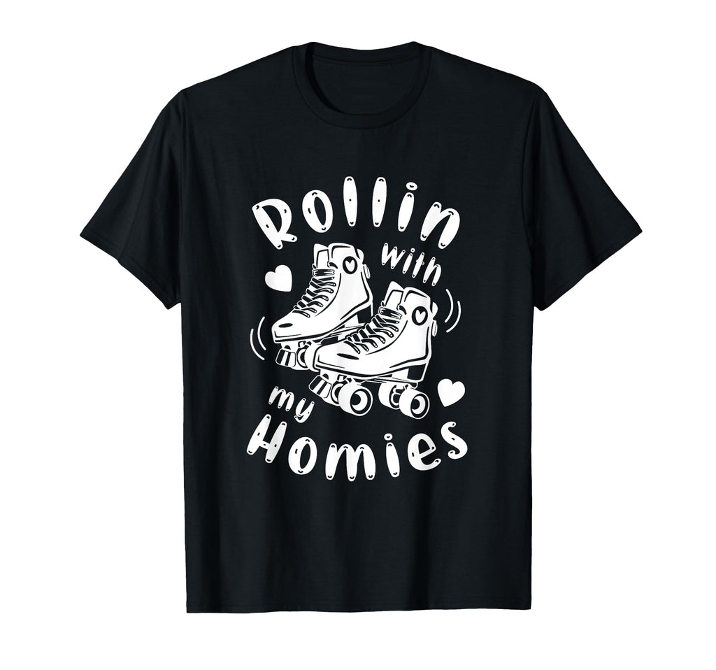 Roller Skate Rolling My Homies T-Shirt - Graphic Print Men Women - T-Shirt, Sweatshirt, Hoodie