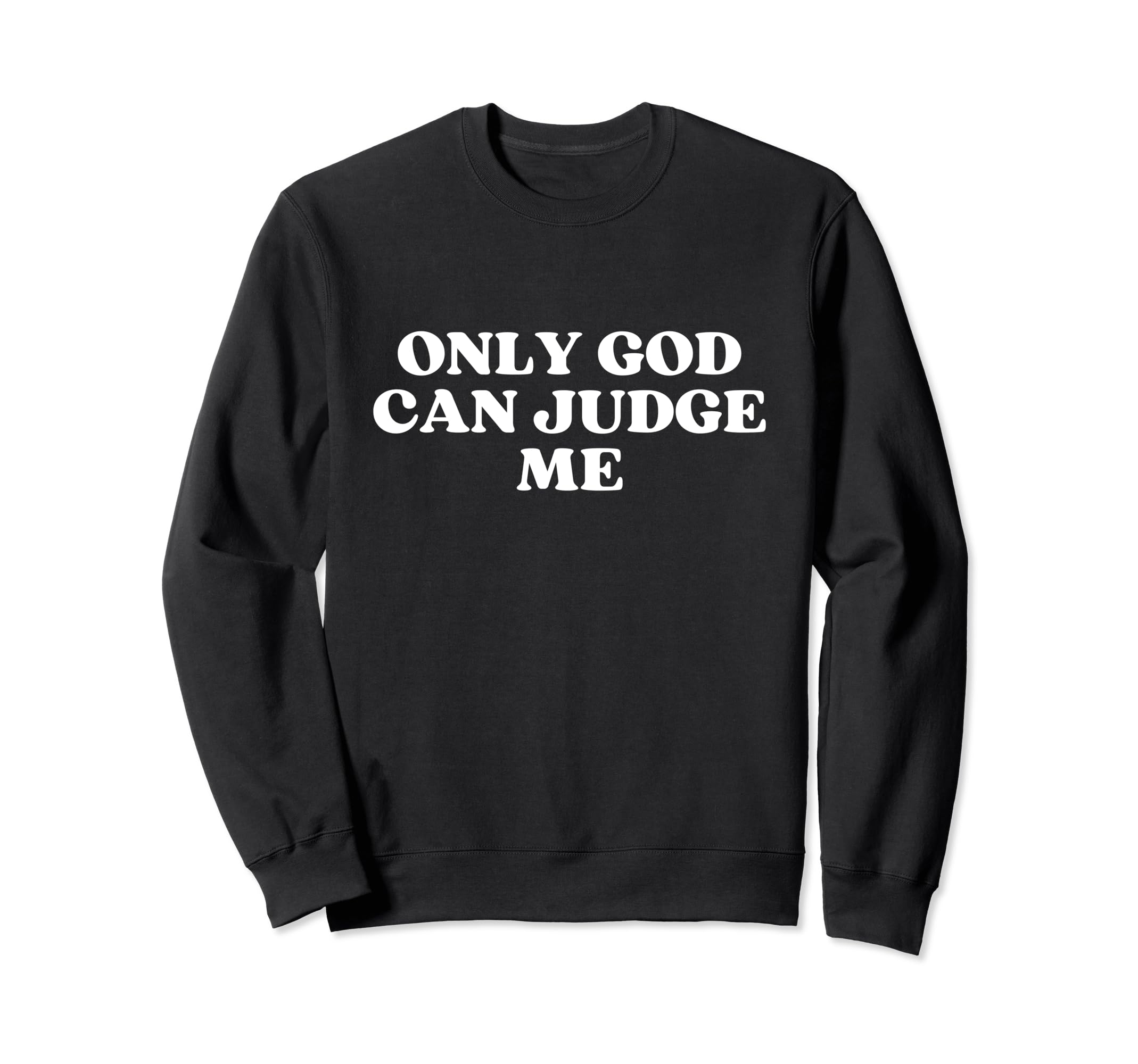 Only God Can Judge Me Y2K Aesthetic Sweatshirt - Novelty Apparel for Adults - T-Shirt, Sweatshirt, Hoodie