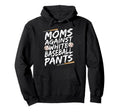 Mom Against White Baseball Pants Hoodie - Casual Everyday Wear Men Women - T-Shirt, Sweatshirt, Hoodie
