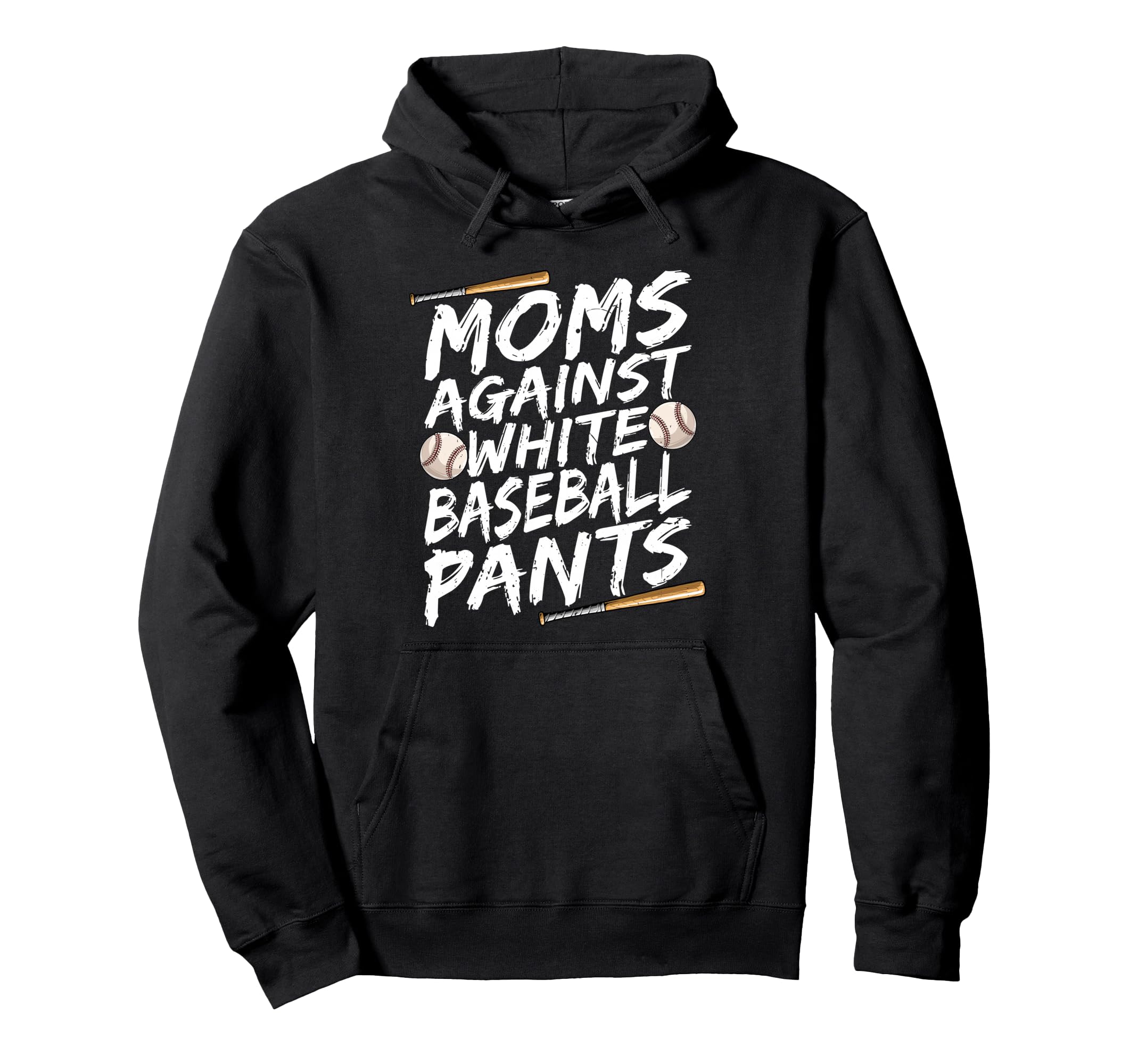 Mom Against White Baseball Pants Hoodie - Casual Everyday Wear Men Women - T-Shirt, Sweatshirt, Hoodie
