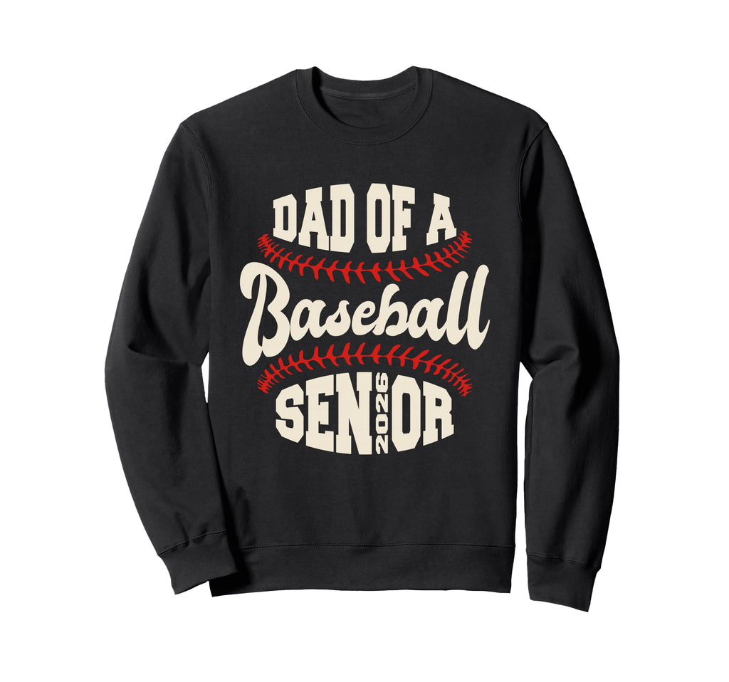 Proud Dad Baseball Senior 2026 Sweatshirt - Unique Graphic for Adults - T-Shirt, Sweatshirt, Hoodie