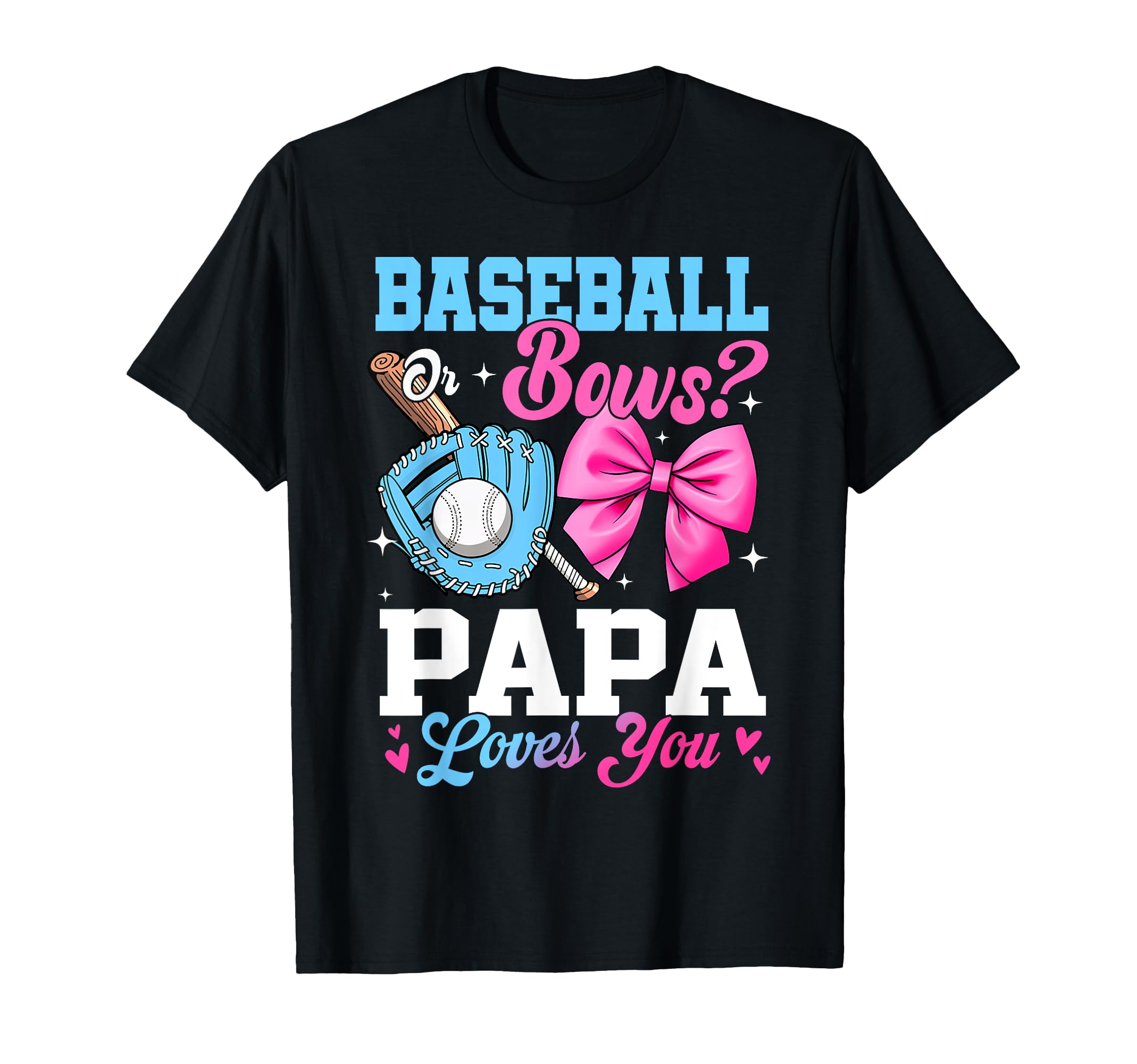 Baseball Or Bows Your Papa Loves You T-Shirt - Minimalist Print for Adults - T-Shirt, Sweatshirt, Hoodie
