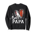 Ball Papa Baseball Football Papa Sweatshirt - Aesthetic Graphic Unisex - T-Shirt, Sweatshirt, Hoodie
