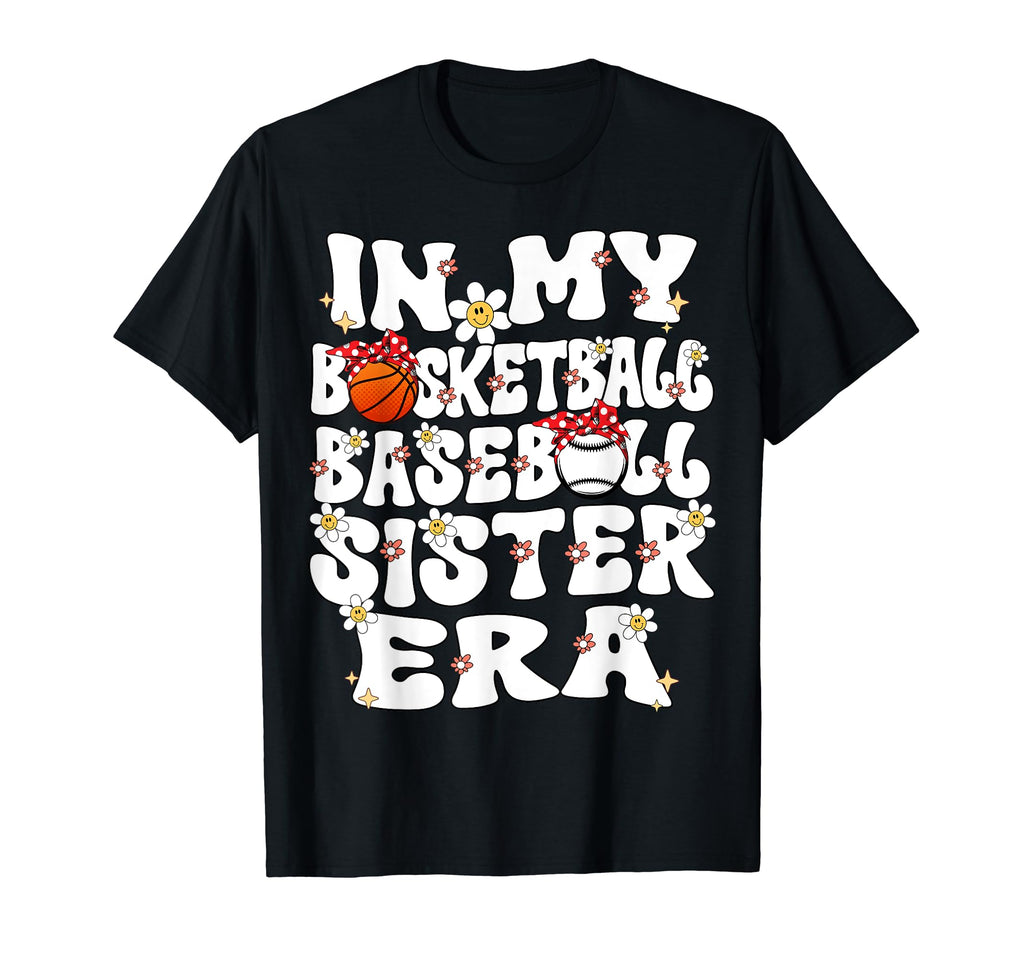 My Basketball Baseball Sister Era T-Shirt - Streetwear Style for Adults - T-Shirt, Sweatshirt, Hoodie